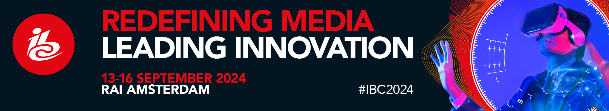 [IBC 2024] REDEFINING MEDIA LEADING INNOVATION